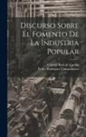 Pedro Rodríguez Campomanes, Consejo Real De Castilla - Discurso Sobre El Fomento De La Industria Popular