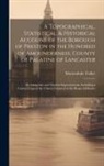 Marmaduke Tulket - A Topographical, Statistical, & Historical Account of the Borough of Preston in the Hundred of Amounderness, County of Palatine of Lancaster; Its Anti