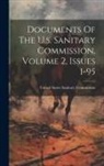 United States Sanitary Commission - Documents Of The U.s. Sanitary Commission, Volume 2, Issues 1-95