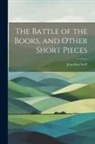 Jonathan Swift - The Battle of the Books, and Other Short Pieces