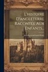 Jules-Raymond Lamé-Fleury - L'histoire D'angleterre Racontée Aux Enfants