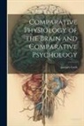 Jacques Loeb - Comparative Physiology of the Brain and Comparative Psychology