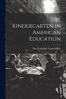 Nina Catharine Vandewalker - The Kindergarten in American Education