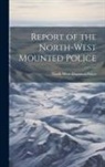 North West Mounted Police - Report of the North-West Mounted Police