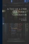 C. A. Grabendike, R. O. Klenze - A Test of a 2,500 KVA Turbo-generator