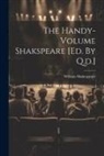 William Shakespeare - The Handy-volume Shakspeare [ed. By Q.d.]