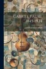 Charles Koechlin - Gabriel Faure 1845-1924