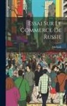 Marbault - Essai Sur Le Commerce De Russie