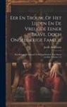Jacob Andriessen - Eer En Trouw, Of Het Lijden En De Vreugde Eener Brave, Doch Ongelukkige Familie: Een Belangrijk Verhaal Uit De Geschiedenis Van Onzen Leeftijd, Volume