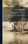 Anonymous - American Printer And Lithographer; Volume 11