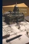 Vincenzo Scamozzi - L'idea Dell'architettura Universale