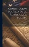 Bolivia - Constitución Política De La República De Bolivia: Contiene Las Reformas Introducidas