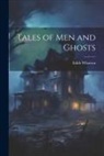 Edith Wharton - Tales of Men and Ghosts