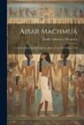 Emilio Lafuente Y Alcántara - Ajbar Machmuâ: Crónica Anónima Del Siglo Xi, Dada À Luz Por Primera Vez
