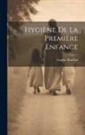 Eugène Bouchut - Hygiène De La Première Enfance