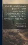 Eugene [From Old Catalog] Jo Fields, Caswell S. [From Old Catalog] Neal, John J. ]. [From Old Catalog] Schmitz - One Hundred And Forty Third Ambulance Company, 1917, 1919. Amex Forces--united States Army