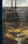 Sociedad Nacional de Minería (Chile) - Estadística Minera De Chile: T. 1-5, 1903-10?; Volume 1