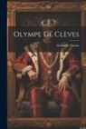 Alexandre Dumas - Olympe de Clèves