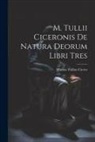 Marcus Tullius Cicero - M. Tullii Ciceronis De Natura Deorum Libri Tres