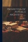 Andrea Pozzo - Prospettiva De' Pittori, E Architetti