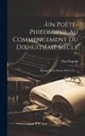 Paul Dupont - Un Poète-Philosophe Au Commencement Du Dixhuitième Siècle: Houdar De La Motte (1672-1731)