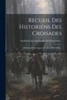 Académie Des Inscriptions &amp; Belles-Lett - Recueil Des Historiens Des Croisades: . Historiens Occidentaux (5 V. In 6, 1844-1895)