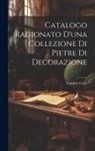 Faustino Corsi - Catalogo Ragionato D'una Collezione Di Pietre Di Decorazione