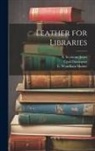Cyril Davenport, E. Wyndham Hulme, J. Gordon Parker - Leather for Libraries