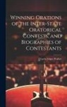 Charles Edgar Prather - Winning Orations of the Inter-state Oratorical Contests, and Biographies of Contestants