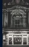 Damase Jouaust, Molière, Georges Mondain Monval - Théâtre complet de J.-B. Poquelin de Molière; Volume 4