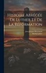 Jean-Jacques Hosemann, Martin Luther - Histoire Abrégée De Luther Et De La Réformation