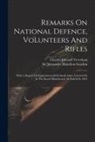 Alexander Hamilton Gordon, Charles Edward Trevelyan - Remarks On National Defence, Volunteers And Rifles: With A Report On Experiments With Small Arms, Carried On At The Royal Manufactory At Enfield In 18