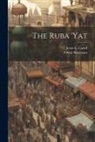 Jessie E. Cadell, Omar Khayyam - The Ruba 'yat