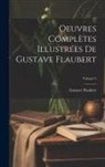 Gustave Flaubert - Oeuvres complètes illustrées de Gustave Flaubert; Volume 2