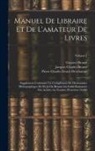 Gustave Brunet, Jacques Charles Brunet, Pierre Charles Ernest Deschamps - Manuel de libraire et de l'amateur de livres: Supplément contenant un complément du Dictionnaire bibliographique de M. J.-Ch. Brunet, La table raisonn