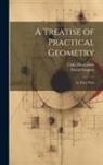 David Gregory, Colin Maclaurin - A Treatise of Practical Geometry: In Three Parts