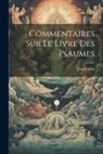 Jean Calvin - Commentaires Sur Le Livre Des Psaumes