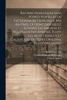 Charles-François Houbigant, Claude Simon, Imprimeur Au 18e S - Racines Hebraiques Sans Points-voyelles Ou Dictionnaire Hebraique Par Racines, Où Sont Expliquez, Suivant Les Anciens Et Nouveaux Interpretes, Touts L