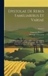 Giuseppe Fracassetti, Francesco Petrarca - Epistolae De Rebus Familiaribus Et Variae: Tum Quae Adhuc Tum Quae Nondum Editae Familiarum Scilicet Libri Xxiiii. Variarum Liber Unicus Nunc Primum I
