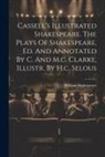 William Shakespeare - Cassell's Illustrated Shakespeare. The Plays Of Shakespeare, Ed. And Annotated By C. And M.c. Clarke, Illustr. By H.c. Selous