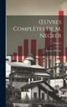 Jacques Necker - OEuvres Complètes De M. Necker; Volume 1