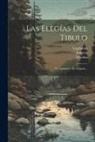 Lygdamus, Sulpicia, Tibullus - Las Elegías Del Tibulo: De Ligdamo Y De Sulpicia