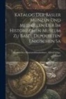 Alfred Gei Museum (Basel) Münzkabinet - Katalog der Basler Münzen und Medaillen der im Historischen Museum zu Basel Depouieten Enig'schen Sa
