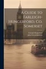 Farleigh Hungerford, John Edward Jackson - A Guide to Farleigh-Hungerford, Co. Somerset