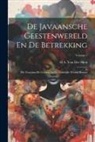 H. A. van der Hien - De Javaansche Geestenwereld En De Betrekking: Die Tusschen De Geesten En De Zinnelijke Wereld Bestaat; Volume 1