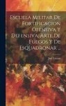José Cassani ((s I. )) - Escuela Militar De Fortificacion Ofensiva Y Defensiva, Arte De Fuegos Y De Esquadronar