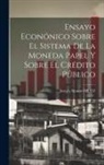 Joseph Alonso Ortiz - Ensayo Econónico Sobre El Sistema De La Moneda Papel Y Sobre El Crédito Público
