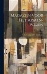 Anonymous - Magazijn Voor Het Armen-Wezen: In Het Koningrijk Der Nederlanden; Volume 3