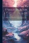 Aesop, Edward Farquhar - Skeealyn Aesop: A Selection of Aesops Fables: Translated Into Manx-Gaelic, Together With a Few Poems