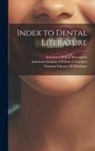 American Dental Association, American Institute of Dental Teachers, National Library of Medicine (U S - Index to Dental Literature